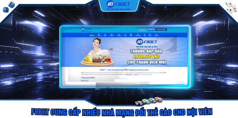 F8bet cung cấp nhiều nhà mạng đổi thẻ cào cho hội viên