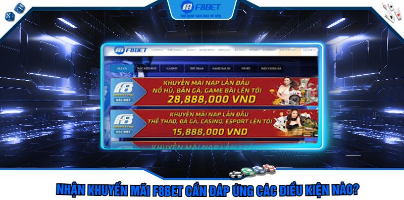 Nhận khuyến mãi F8bet cần đáp ứng các điều kiện nào?